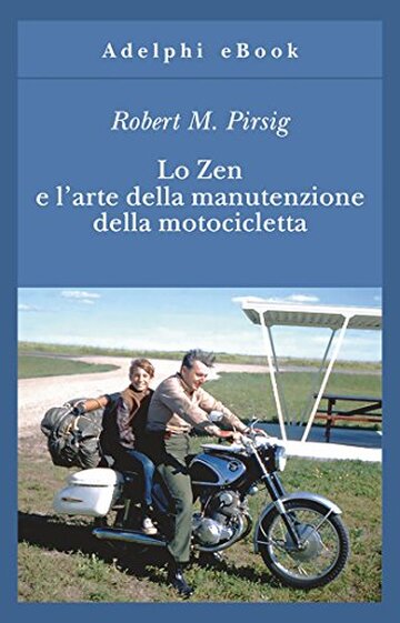 Lo Zen e l&rsquo;arte della manutenzione della motocicletta (Phaedrus Vol. 1)