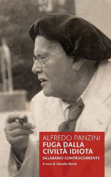 Alfredo Panzini, Fuga dalla civilt&agrave; idiota. Sillabario controcorrente