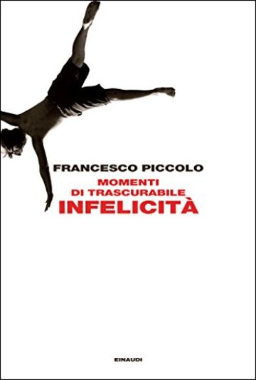 Momenti di trascurabile infelicit&agrave; (L'Arcipelago Einaudi)