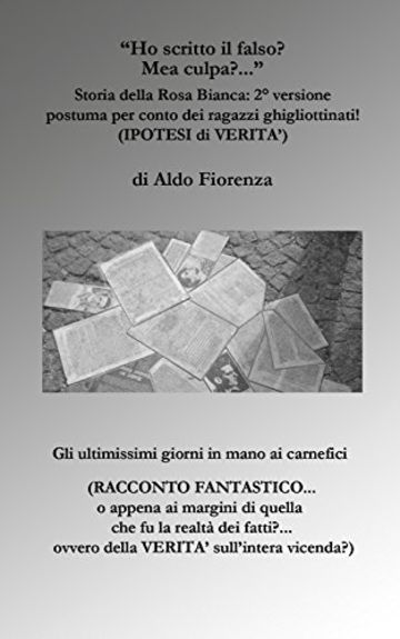 Ho pubblicato il falso? Mea culpa...: Storia della Rosa Bianca: 2&deg; versione
