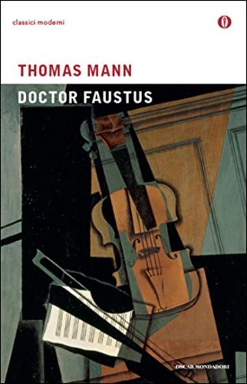Doctor Faustus: La vita del compositore tedesco Adrian Leverk&uuml;hn narrata da un amico