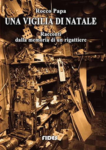 Una vigilia di Natale: Racconti dalla memoria di un rigattiere