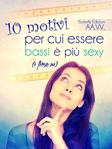 10 motivi per cui essere bassi &egrave; pi&ugrave; sexy (o forse no)