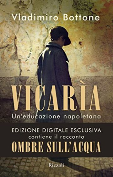 Vicar&igrave;a: Un'educazione napoletana (Rizzoli narrativa)