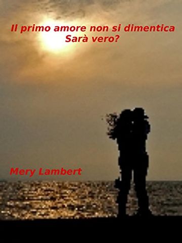 Il primo amore non si dimentica. Sar&agrave; vero?