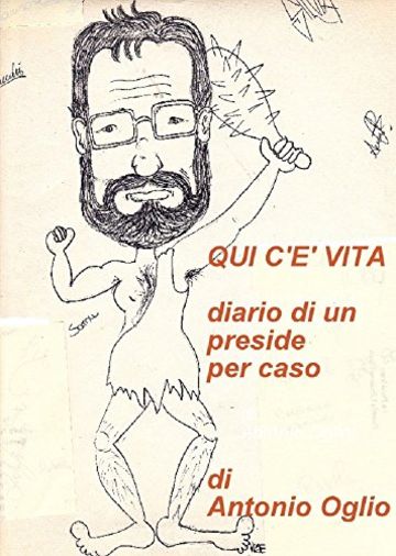 Qui c'&egrave; vita: Diario di un preside per caso