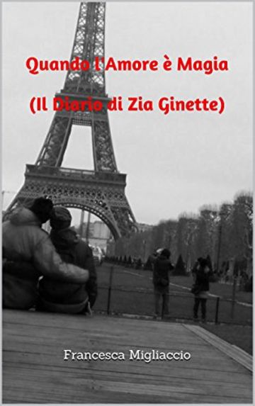 Quando l'Amore &egrave; Magia  (Il Diario di Zia Ginette)