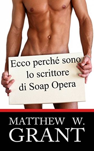 Ecco Perch&egrave; Sono Lo Scrittore Di Soap Opera