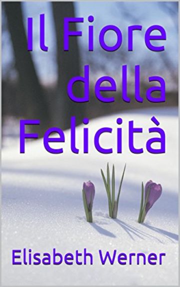 Il Fiore della Felicit&agrave;