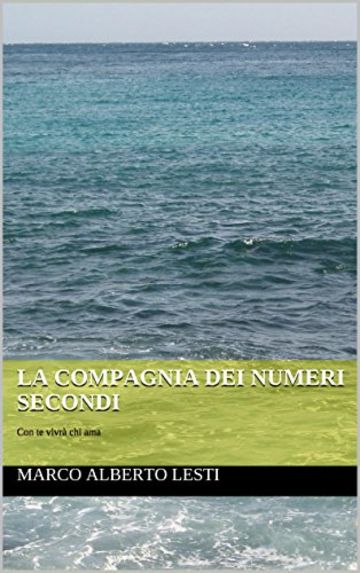 La compagnia dei numeri secondi: Con te vivr&agrave; chi ama