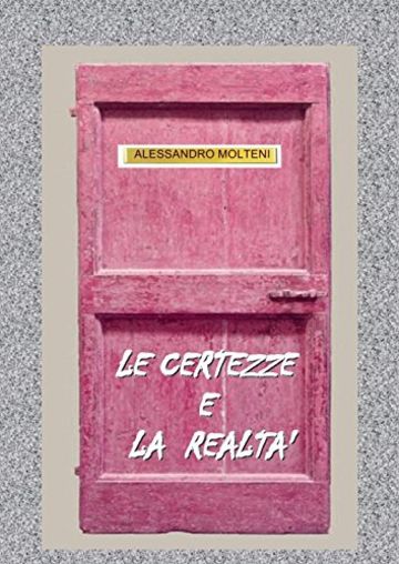 Le Certezze e la Realt&agrave;