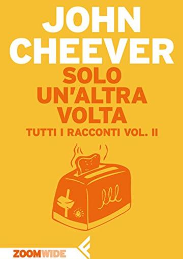 Solo un&rsquo;altra volta: Tutti i racconti vol. II