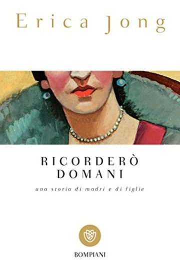 Ricorder&ograve; domani: Una storia di madri e figlie (I grandi tascabili)