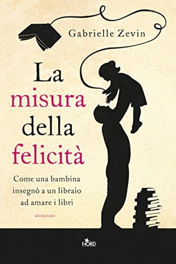 La misura della felicit&agrave; (Narrativa Nord)