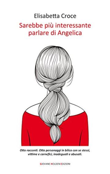 Sarebbe pi&ugrave; interessante parlare di Angelica