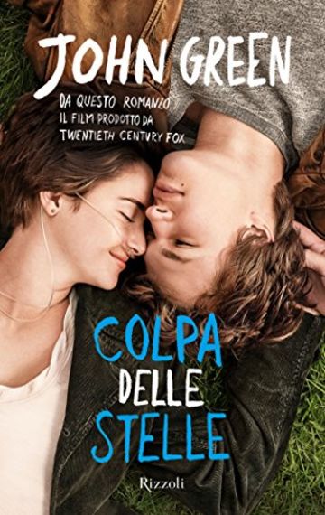Colpa delle stelle: L'amore &egrave; una malattia dalla quale non vuoi guarire. (Rizzoli narrativa)