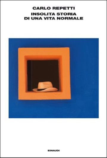 Insolita storia di una vita normale (L'Arcipelago Einaudi Vol. 177)