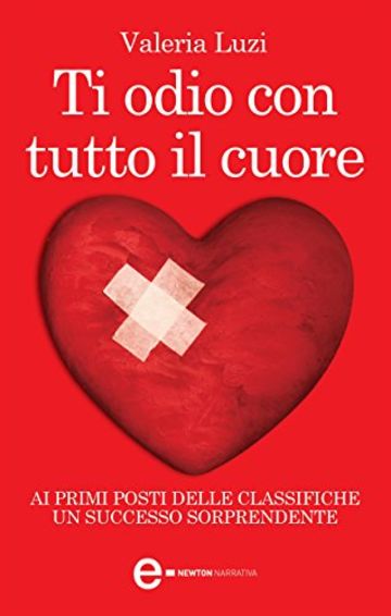 Ti odio con tutto il cuore (eNewton Narrativa)