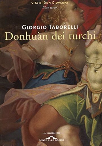 Donhu&agrave;n dei turchi: Vita di Don Giovanni. Libro terzo