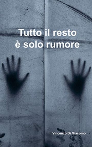 Tutto il resto &egrave; solo rumore