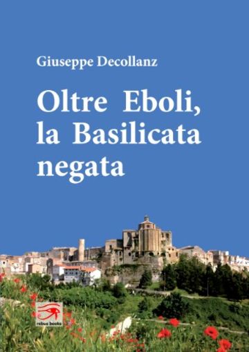 Oltre Eboli, la Basilicata negata