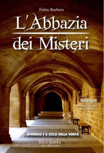 L'Abbazia dei Misteri: 1. Andreas e il ciclo della verit&agrave; (MondiSegreti Vol. 6)