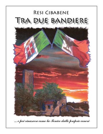 Tra due bandiere: A story of love and courage, war and treason, based on true events