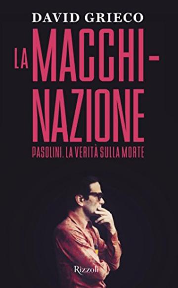 La macchinazione: Pasolini. La verit&agrave; sulla morte (Saggi italiani)
