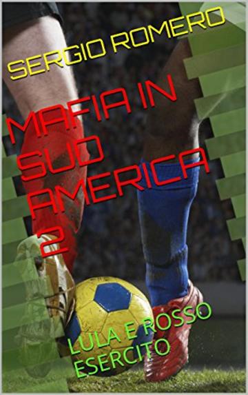MAFIA IN SUD AMERICA 2: LULA E ROSSO ESERCITO (A M&Aacute;FIA NA AM&Eacute;RICA DO SUL)