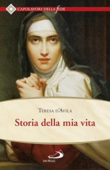 Storia della mia vita (Spiritualit&agrave;. Maestri. Seconda serie)