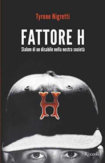 Fattore H: Slalom di un disabile nella nostra societ&agrave;