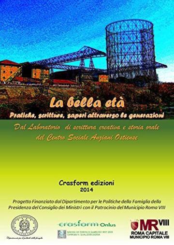 La bella et&agrave; - Ostiense: Pratiche, scritture, saperi attraverso le generazioni