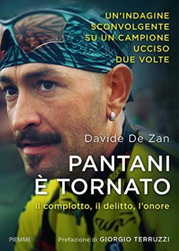 Pantani &egrave; tornato: Il complotto, il delitto, l'onore
