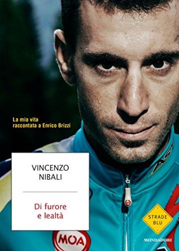 Di furore e lealt&agrave;: La mia vita raccontata a Enrico Brizzi