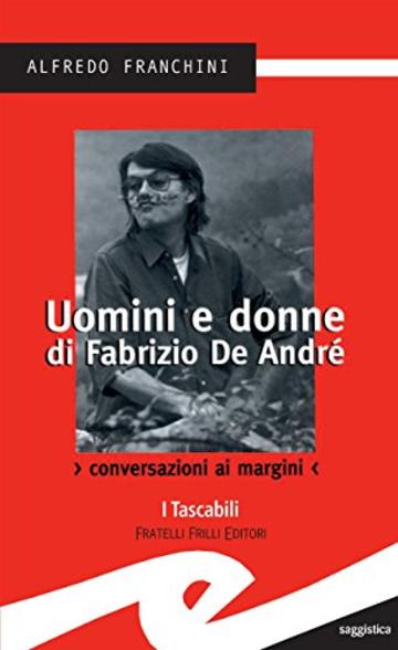 Uomini e donne di Fabrizio De Andr&eacute;. Conversazioni ai margini