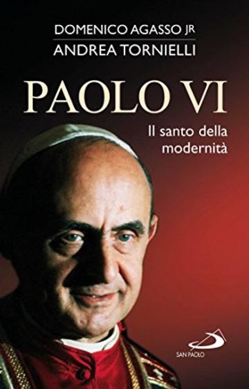 Paolo VI. Il santo della modernit&agrave; (Tempi e figure)