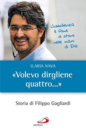 &laquo;Volevo dirgliene quattro...&raquo;. Storia di Filippo Gagliardi (I protagonisti)