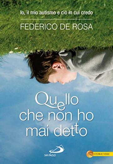 Quello che non ho mai detto. Io, il mio autismo e ci&ograve; in cui credo (Le vele)