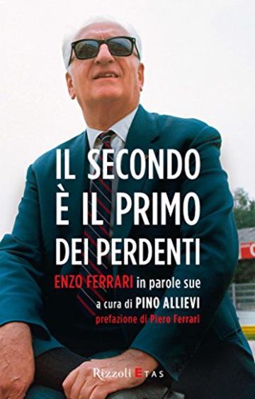 Il secondo &egrave; il primo dei perdenti: Enzo Ferrari in parole sue (Management)