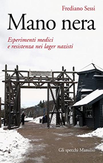 Mano Nera: Esperimenti medici e resistenza nei lager nazisti (Gli specchi)