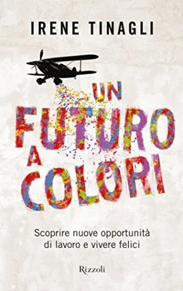 Un futuro a colori: Scoprire nuove opportunit&agrave; di lavoro e vivere felici