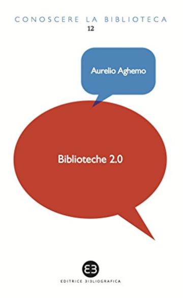 Biblioteche 2.0: L'attualit&agrave; di un servizio (Conoscere la biblioteca)