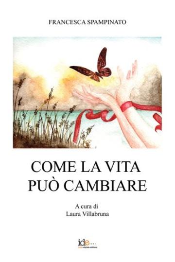 Come la vita pu&ograve; cambiare