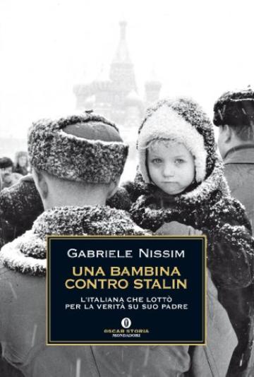 Una bambina contro Stalin: L'italiana che lott&ograve; per la verit&agrave; su suo padre
