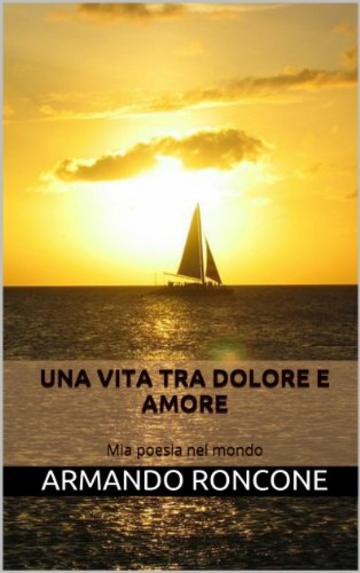 Una vita tra dolore e amore: &nbsp;Mia poesia nel mondo