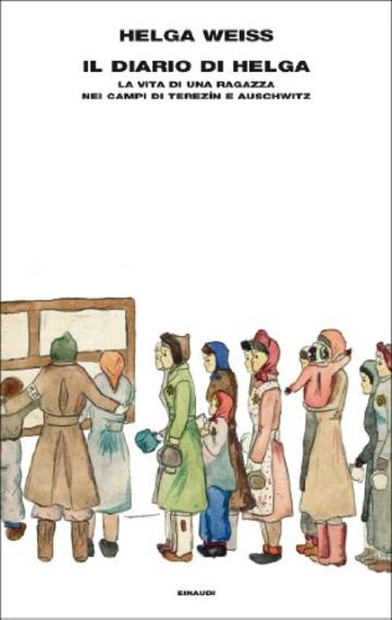 Il diario di Helga: La testimonianza di una ragazza nei campi di Terez&iacute;n e Auschwitz (Supercoralli)