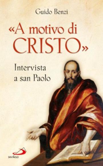 &laquo;A motivo di Cristo&raquo;. Intervista a san Paolo (Fame e sete della parola)