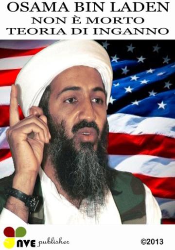 OSAMA BIN LADEN NON &Egrave; MORTO TEORIA DI INGANNO