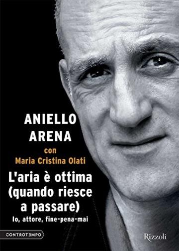 L'aria &egrave; ottima (quando riesce a passare): Io, attore, fine-pena-mai