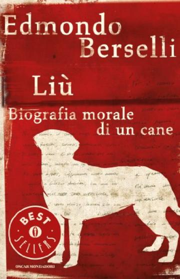 Li&ugrave;: Biografia morale di un cane
